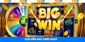 Giữ Vốn Khi Chơi Slot - Chiến Thuật Khi Quay Hũ Tại 789F