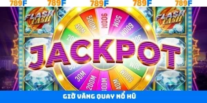 Giờ Vàng Quay Nổ Hũ - Ẵm Thưởng Slot Game Đỉnh Cao Tại 789F