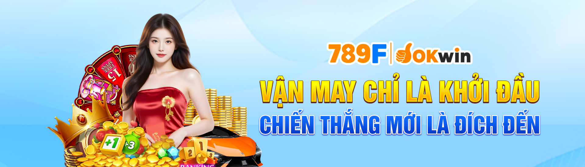 789F Okwin Vận may chỉ là khởi đầu, chiến thắng mới là đích đến