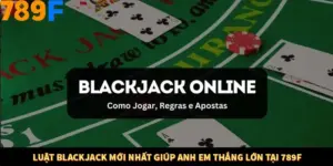 Luật Blackjack Mới Nhất Giúp Anh Em Thắng Lớn Tại 789F