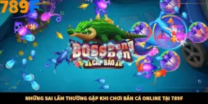 Những Sai Lầm Thường Gặp Khi Chơi Bắn Cá Online Tại 789F