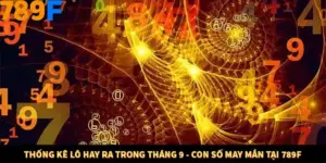 Thống Kê Lô Hay Ra Trong Tháng 9 - Con Số May Mắn Tại 789F