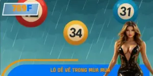 Kinh Nghiệm Nhận Biết Lô Dễ Về Trong Mùa Mưa