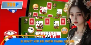 Bí Quyết Xếp Bài Phỏm Thành Dây Dài Tăng Cơ Hội Thắng Ở 789F
