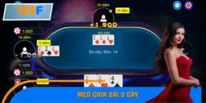 Mẹo Chia Bài 3 Cây Dễ Thắng Tại 789F